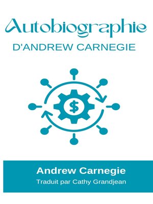 cover image of AUTOBIOGRAPHY OF ANDREW CARNEGIE (with author biography)
